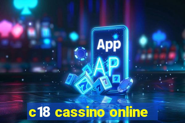 c18 cassino online